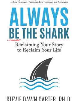 Always Be the Shark: Reclaiming Your Story to Reclaim Your Life For Discount