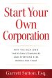 Start Your Own Corporation: Why the Rich Own Their Own Companies and Everyone Else Works for Them Supply