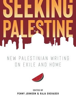 Seeking Palestine: New Palestinian Writing on Exile and Home Online Sale