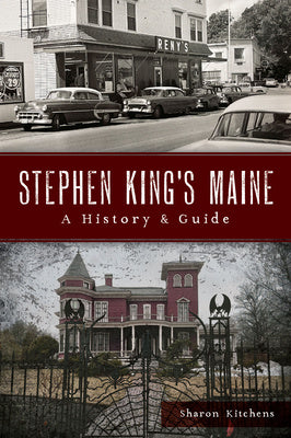 Stephen King s Maine: A History & Guide Supply