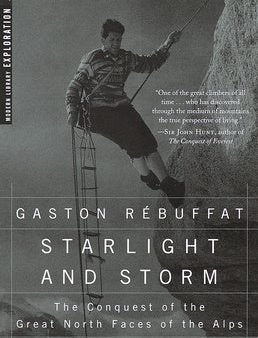 Starlight and Storm: The Conquest of the Great North Faces of the Alps Hot on Sale