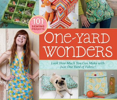 One-Yard Wonders: 101 Sewing Projects; Look How Much You Can Make with Just One Yard of Fabric! [With Pattern(s)] Supply