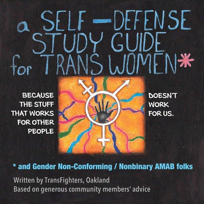 Self-Defense Study Guide for Trans Women and Gender Non-Conforming   Nonbinary Amab Folks, A Supply