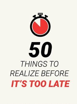 50 Things to Realize Before it s Too Late For Sale