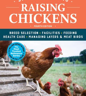 Storey s Guide to Raising Chickens, 4th Edition: Breed Selection, Facilities, Feeding, Health Care, Managing Layers & Meat Birds Online now