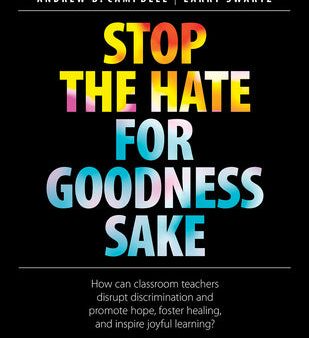 Stop the Hate for Goodness Sake: How Can Classroom Teachers Disrupt Discrimination and Promote Hope, Foster Healing, and Inspire Joyful Learning? Fashion