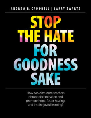 Stop the Hate for Goodness Sake: How Can Classroom Teachers Disrupt Discrimination and Promote Hope, Foster Healing, and Inspire Joyful Learning? Fashion