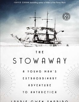 Stowaway: A Young Man s Extraordinary Adventure to Antarctica, The For Cheap