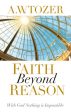 Faith Beyond Reason: With God Nothing Is Impossible Online now