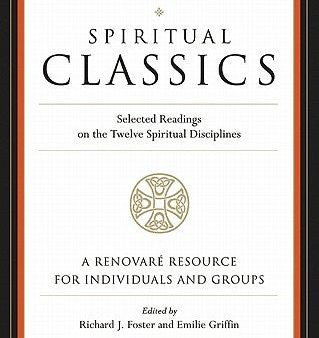 Spiritual Classics: Selected Readings on the Twelve Spiritual Disciplines For Cheap