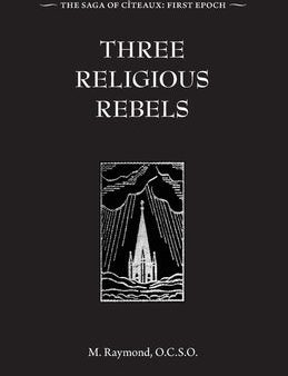 Three Religious Rebels: Forefathers of the Trappists Hot on Sale