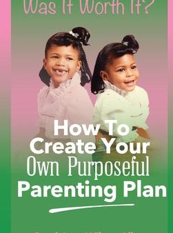 Was It Worth It?: How to Create Your Own Purposeful Parenting Plan Cheap