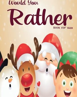 Would you rather book for kids: Christmas Edition: A Fun Family Activity Book for Boys and Girls Ages 6, 7, 8, 9, 10, 11, and 12 Years Old - Best Chri on Sale