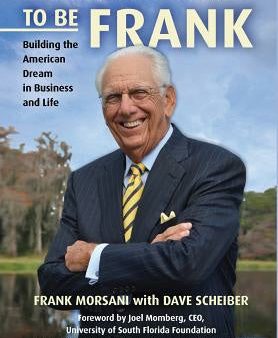 To Be Frank: Building the American Dream in Business and Life Online Hot Sale