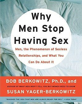 Why Men Stop Having Sex: Men, the Phenomenon of Sexless Relationships, and What You Can Do about It Online Hot Sale