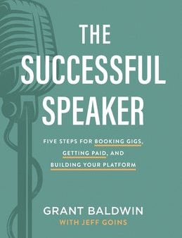 Successful Speaker: Five Steps for Booking Gigs, Getting Paid, and Building Your Platform, The For Cheap