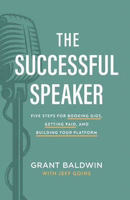 Successful Speaker: Five Steps for Booking Gigs, Getting Paid, and Building Your Platform, The For Cheap