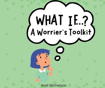 What If...?: A Worrier s Toolkit Online Hot Sale