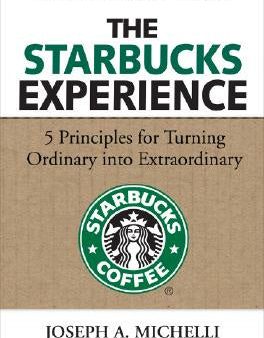 Starbucks Experience: 5 Principles for Turning Ordinary Into Extraordinary, The For Discount