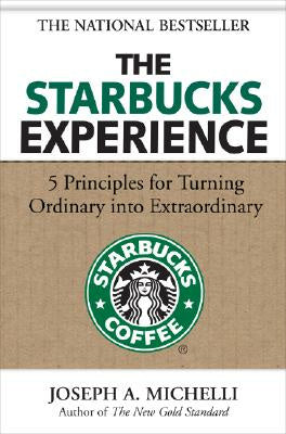 Starbucks Experience: 5 Principles for Turning Ordinary Into Extraordinary, The For Discount