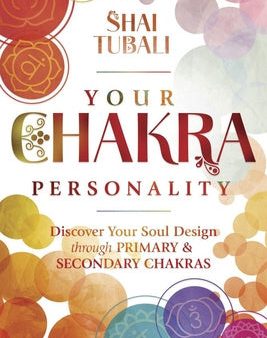 Your Chakra Personality: Discover Your Soul Design Through Primary & Secondary Chakras Online Hot Sale