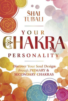 Your Chakra Personality: Discover Your Soul Design Through Primary & Secondary Chakras Online Hot Sale