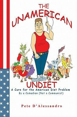 UnAmerican Undiet: A Cure for the American Diet Problem, By A Comedian (Not a Communist), The For Sale