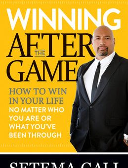 Winning After the Game: How to Win in Your Life No Matter Who You Are or What You ve Been Through Online Sale