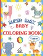 Super Easy Baby Coloring Book 1 Year: Large and Simple Picture Coloring Books for Toddlers, Preschool, Kindergarten - Early Learning Activity Workbook For Discount