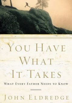 You Have What It Takes: What Every Father Needs to Know For Sale