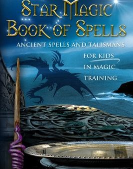 Star Magic Book of Spells: Ancient Spells and Talismans for Kids in Magic Training Hot on Sale