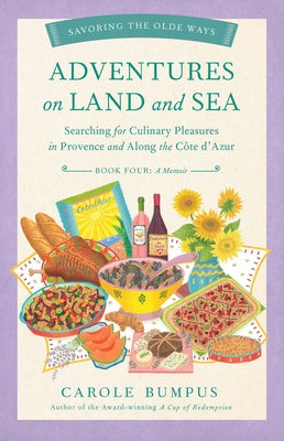 Adventures on Land and Sea: Searching for Culinary Pleasures in Provence and Along the Cote d Azur on Sale