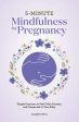 5-Minute Mindfulness for Pregnancy: Simple Practices to Feel Calm, Present, and Connected to Your Baby on Sale