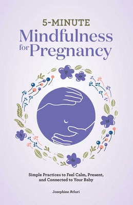 5-Minute Mindfulness for Pregnancy: Simple Practices to Feel Calm, Present, and Connected to Your Baby on Sale