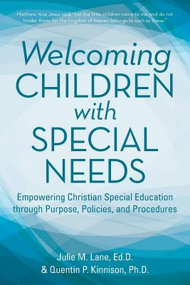 Welcoming Children with Special Needs: Empowering Christian Special Education through Purpose, Policies, and Procedures Sale