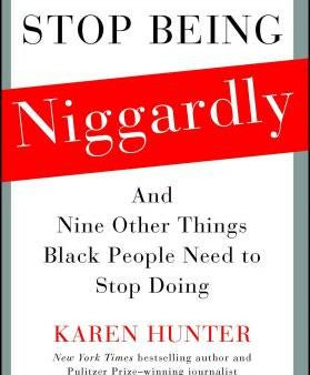 Stop Being Niggardly: And Nine Other Things Black People Need to Stop Doing on Sale