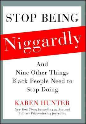 Stop Being Niggardly: And Nine Other Things Black People Need to Stop Doing on Sale