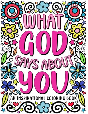 What God Says About You: An Inspirational Coloring Book for Young Women: A Self-Esteem Building Coloring Book to Encourage Your Teen or Tween t Cheap