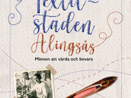 Textilstaden Alingsås : minnen att vårda och bevara Supply