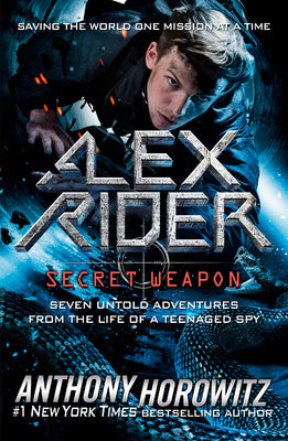 Alex Rider: Secret Weapon: Seven Untold Adventures from the Life of a Teenaged Spy Online Hot Sale