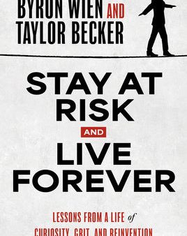 Stay at Risk and Live Forever: Lessons from a Life of Curiosity, Grit, and Reinvention For Cheap