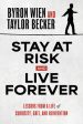 Stay at Risk and Live Forever: Lessons from a Life of Curiosity, Grit, and Reinvention For Cheap