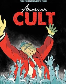 American Cult: A Graphic History of Religious Cults in America from the Colonial Era to Today Online Hot Sale