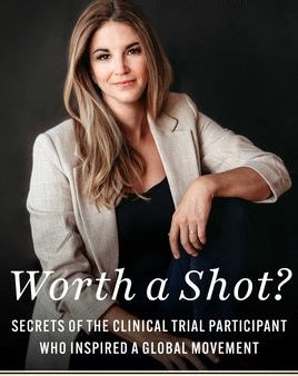 Worth a Shot?: Secrets of the Clinical Trial Participant Who Inspired a Global Movement--Brianne Dressen s Story Supply