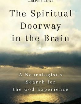 Spiritual Doorway in the Brain: A Neurologist s Search for the God Experience, The on Sale