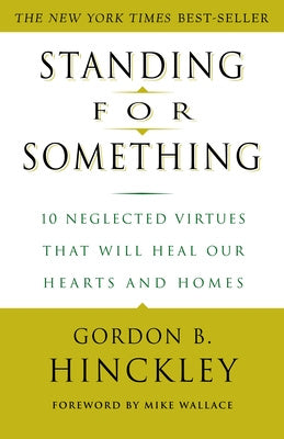 Standing for Something: 10 Neglected Virtues That Will Heal Our Hearts and Homes on Sale