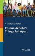 Study Guide for Chinua Achebe s Things Fall Apart, A Cheap