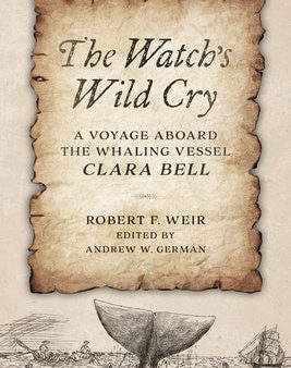 Watch s Wild Cry: A Voyage Aboard the Whaling Vessel Clara Bell, The Hot on Sale