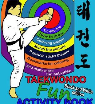 Taekwondo fun activity book: Activity book for kids, fun puzzles, coloring pages, mazes and more. suitable for ages 4 - 10. Black and White Version Online