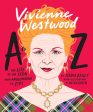 Vivienne Westwood A to Z: The Life of an Icon: From Anglomania to Zips on Sale